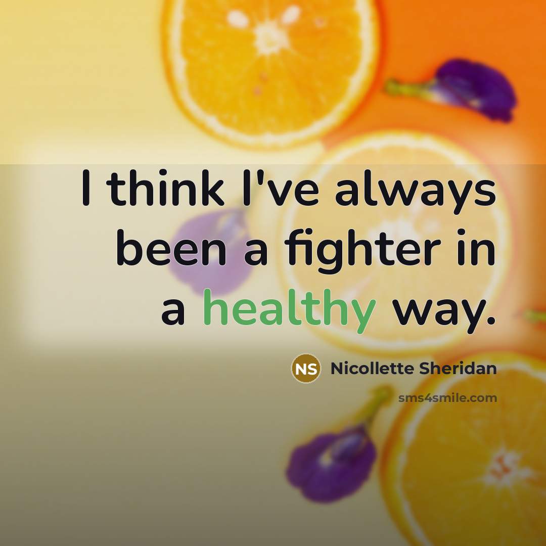 “I think I've always been a fighter in a healthy…” quote by Nicollette Sheridan