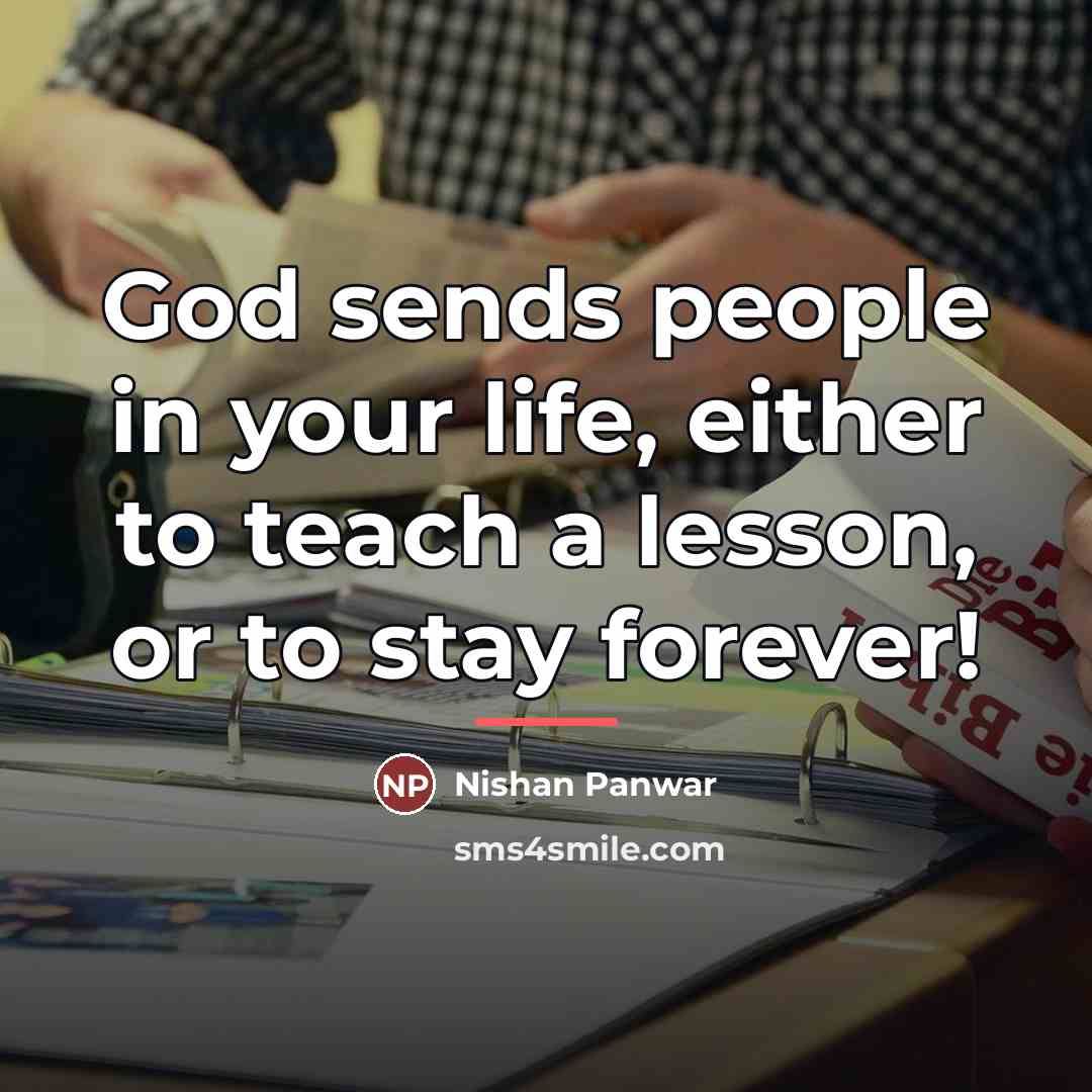 “God sends people in your life, either to teach a…” quote by Nishan Panwar