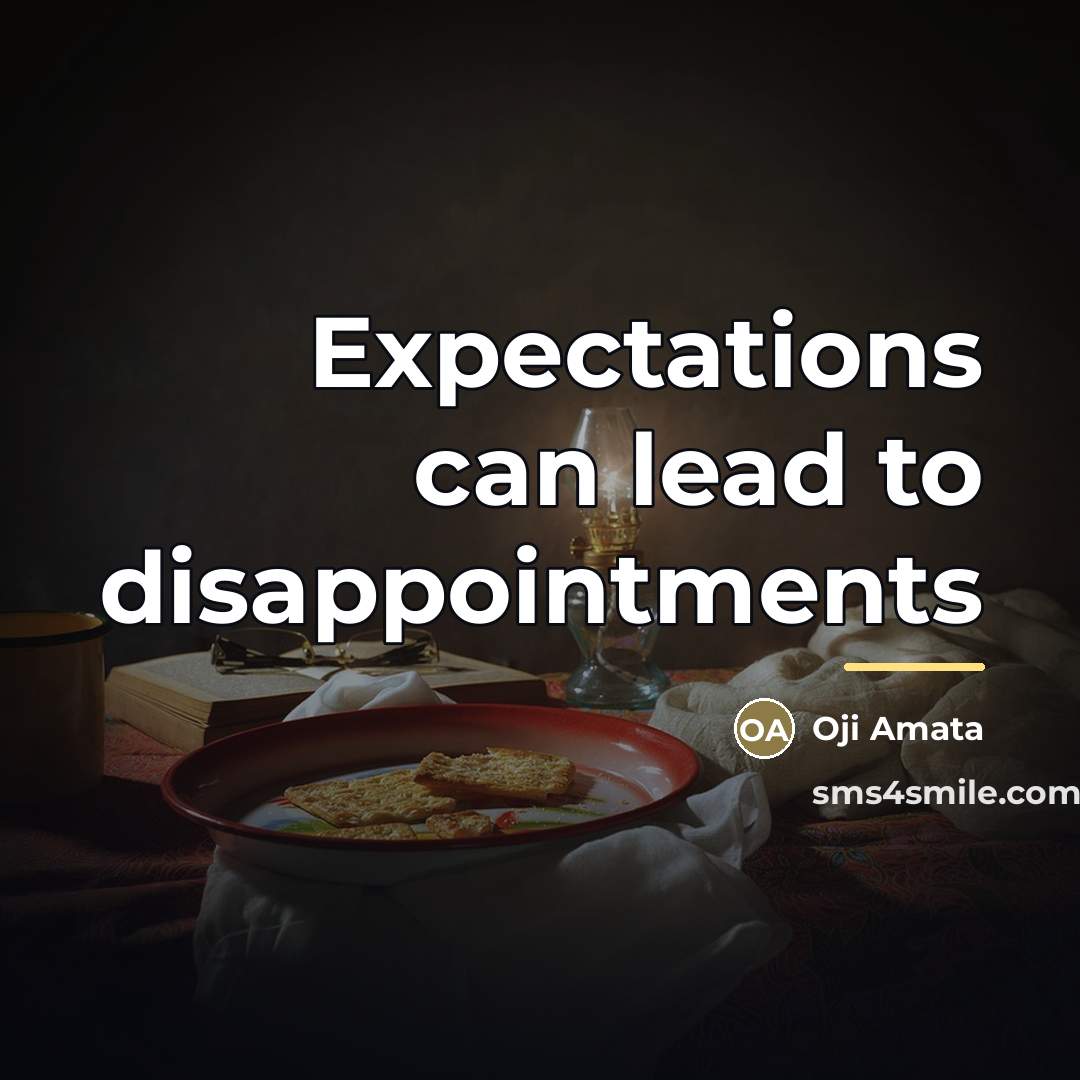 “Expectations can lead to disappointments…” quote by Oji Amata