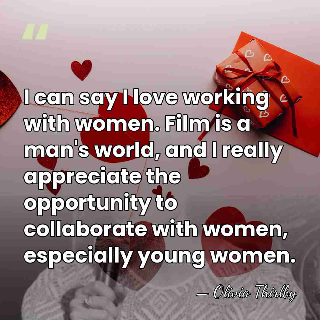 I can say I love working with women. Film is a man's&hellip; - Olivia Thirlby