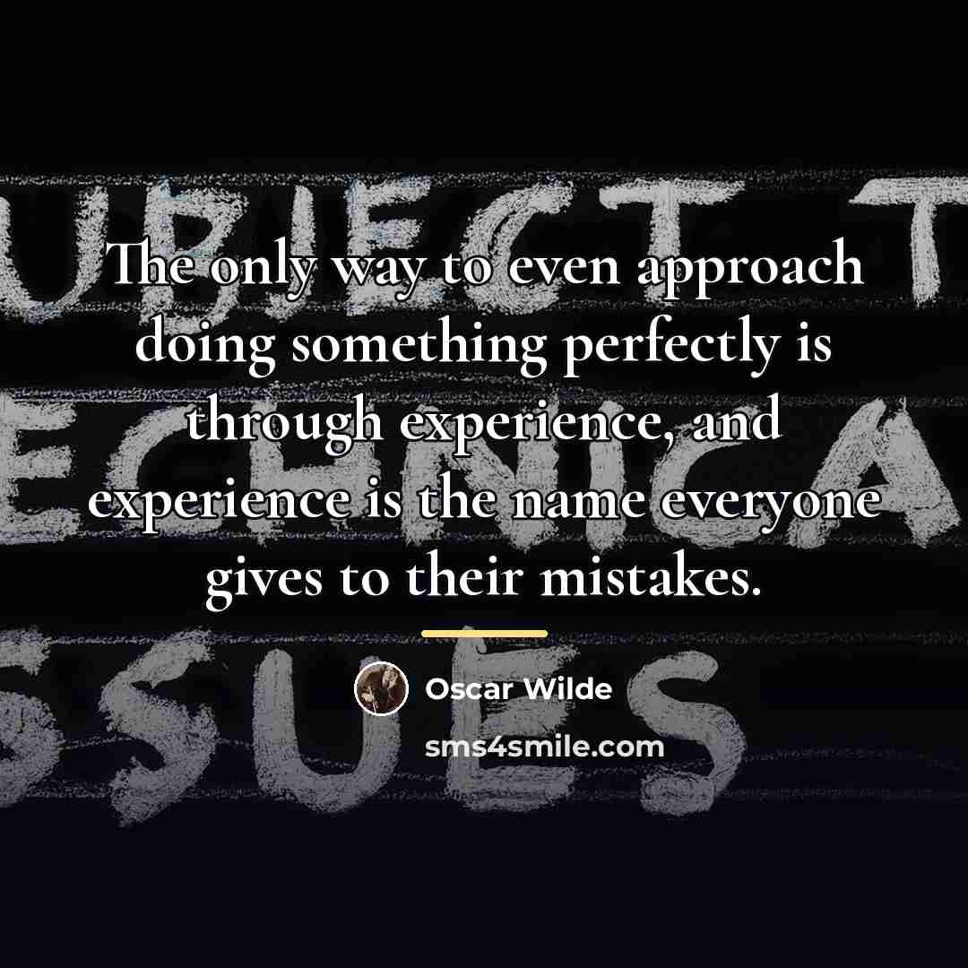 “The only way to even approach doing something perfectly is…” quote by Oscar Wilde