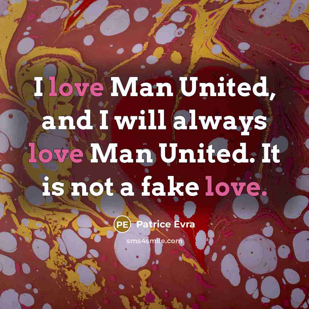 “I love Man United, and I will always love Man…” quote by Patrice Evra