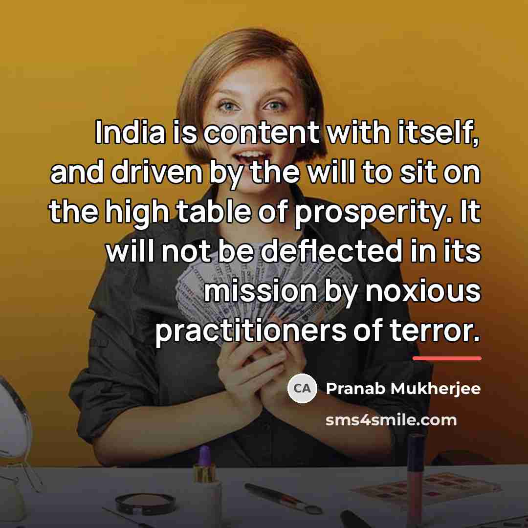 “India is content with itself, and driven by the will…” quote by Pranab Mukherjee