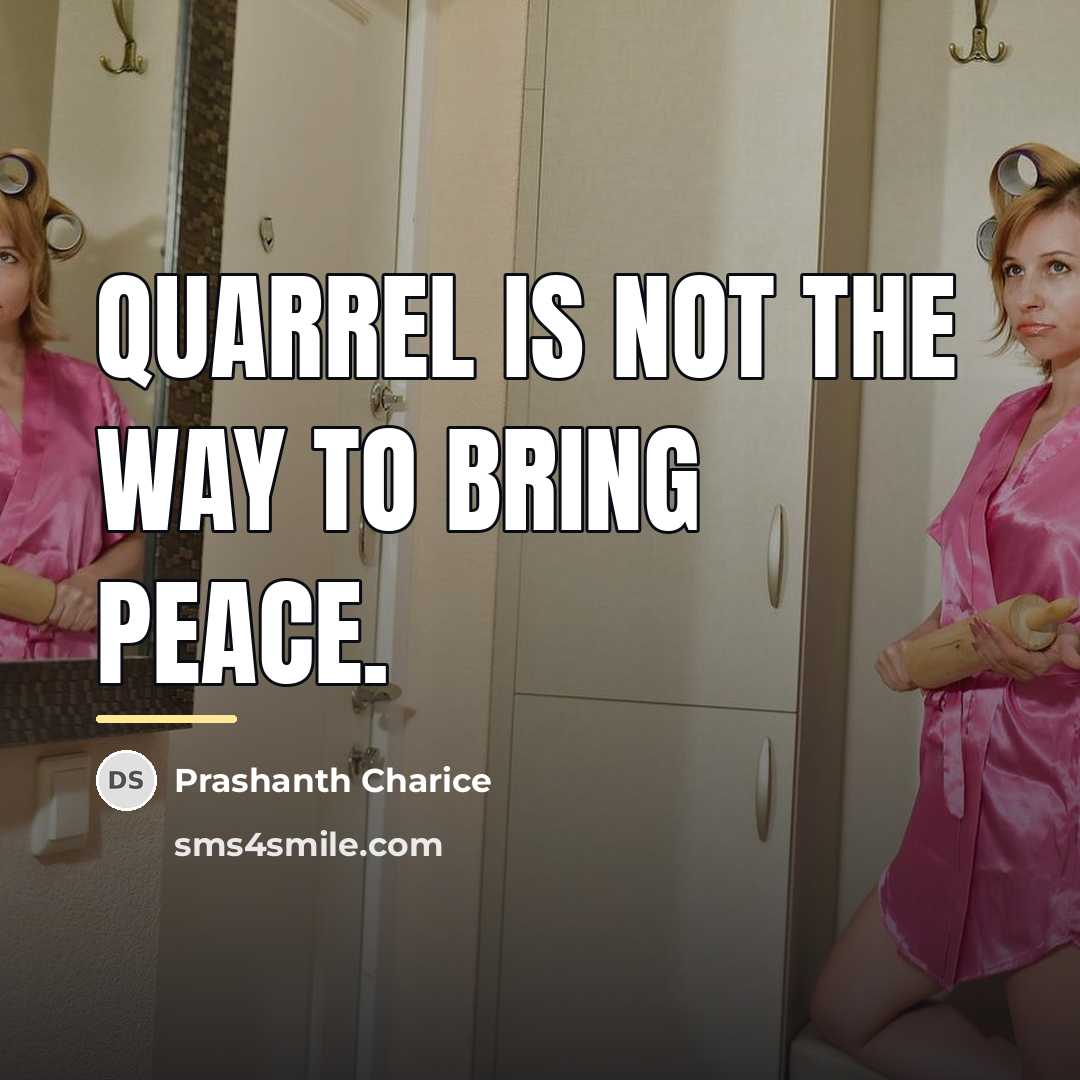 “Quarrel is not the way to bring Peace.…” quote by Prashanth Charice
