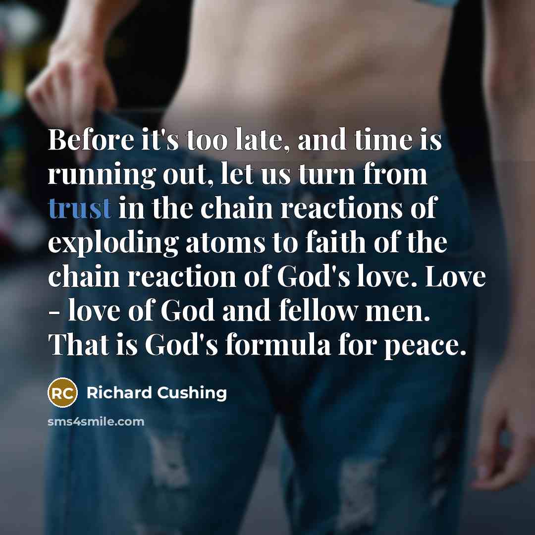 “Before it's too late, and time is running out, let…” quote by Richard Cushing