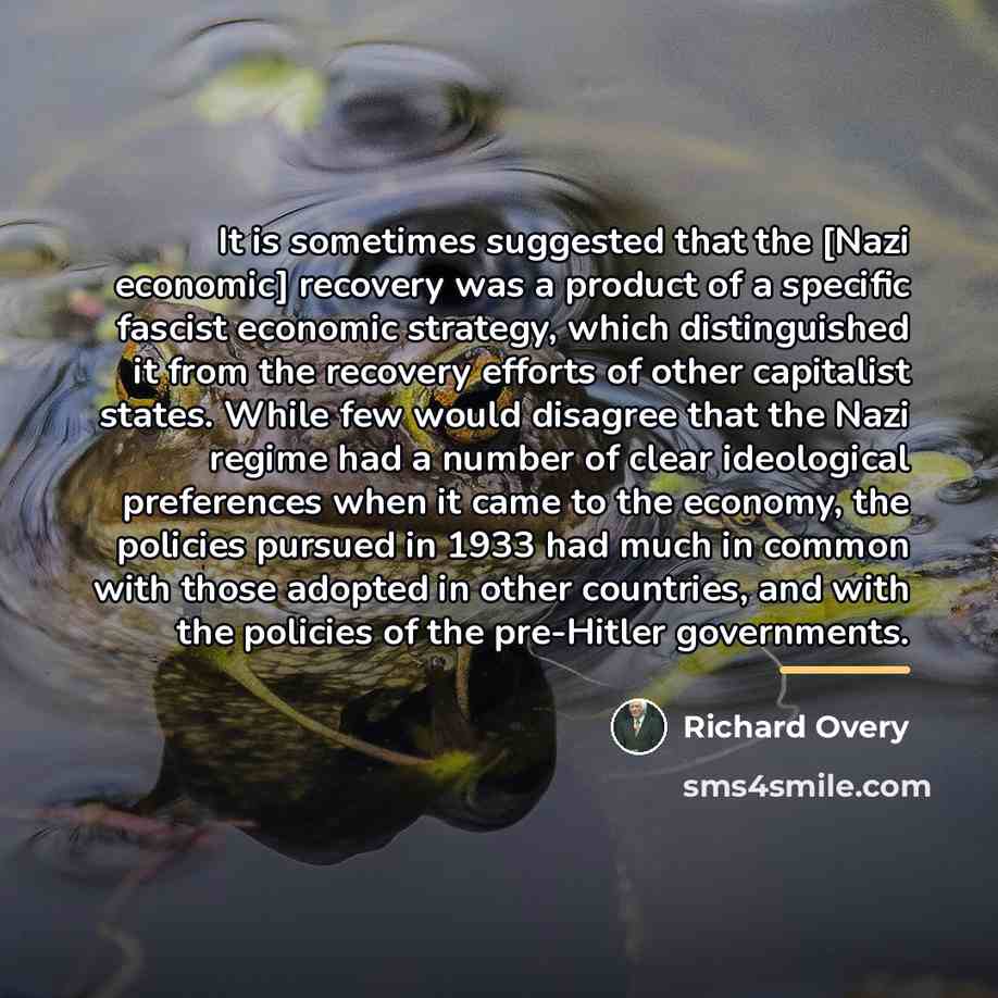 “It is sometimes suggested that the [Nazi economic] recovery was…” quote by Richard Overy