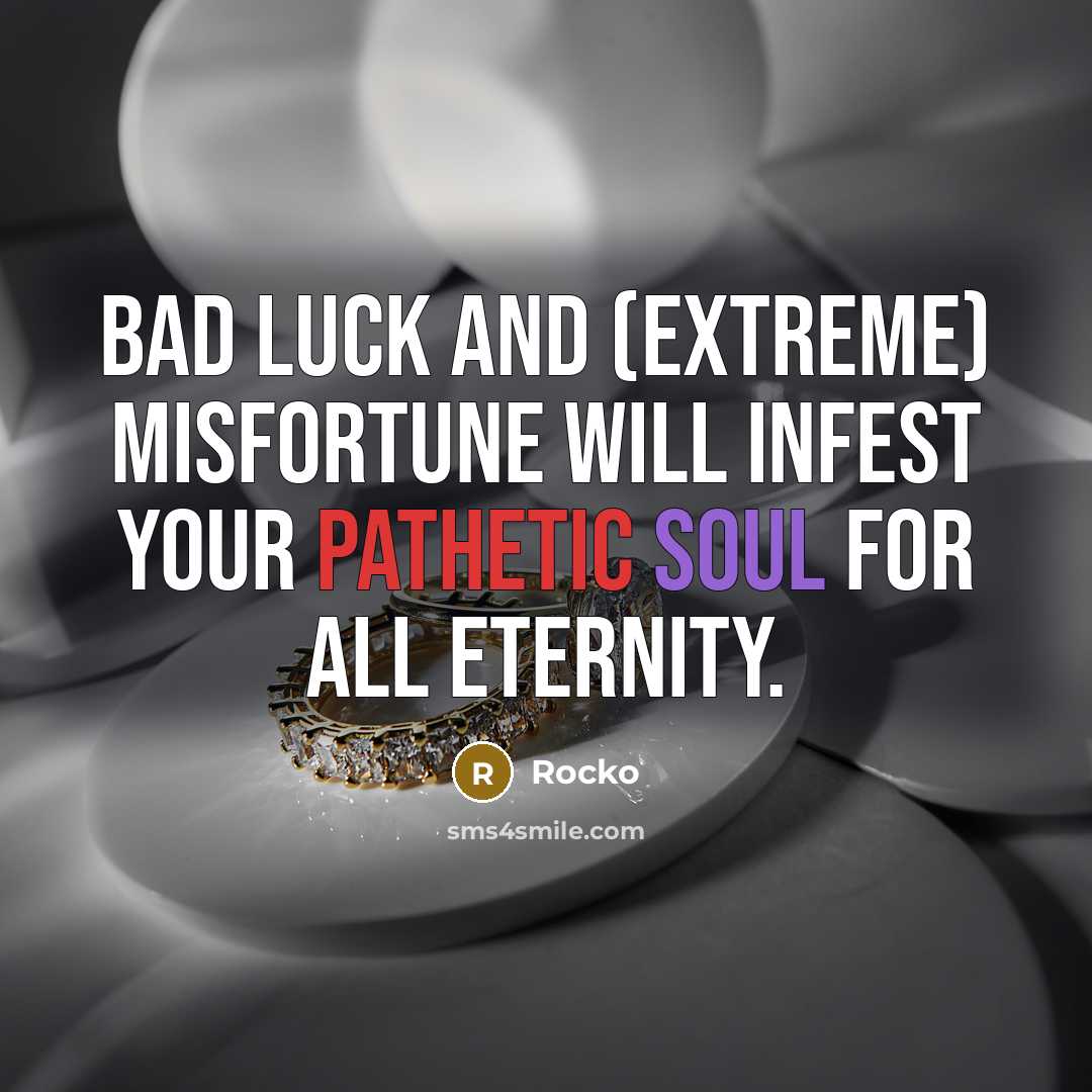 “Bad luck and (extreme) misfortune will infest your pathetic soul…” quote by Rocko