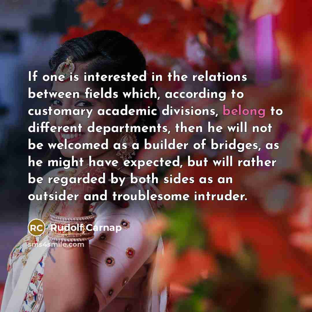 “If one is interested in the relations between fields which,…” quote by Rudolf Carnap