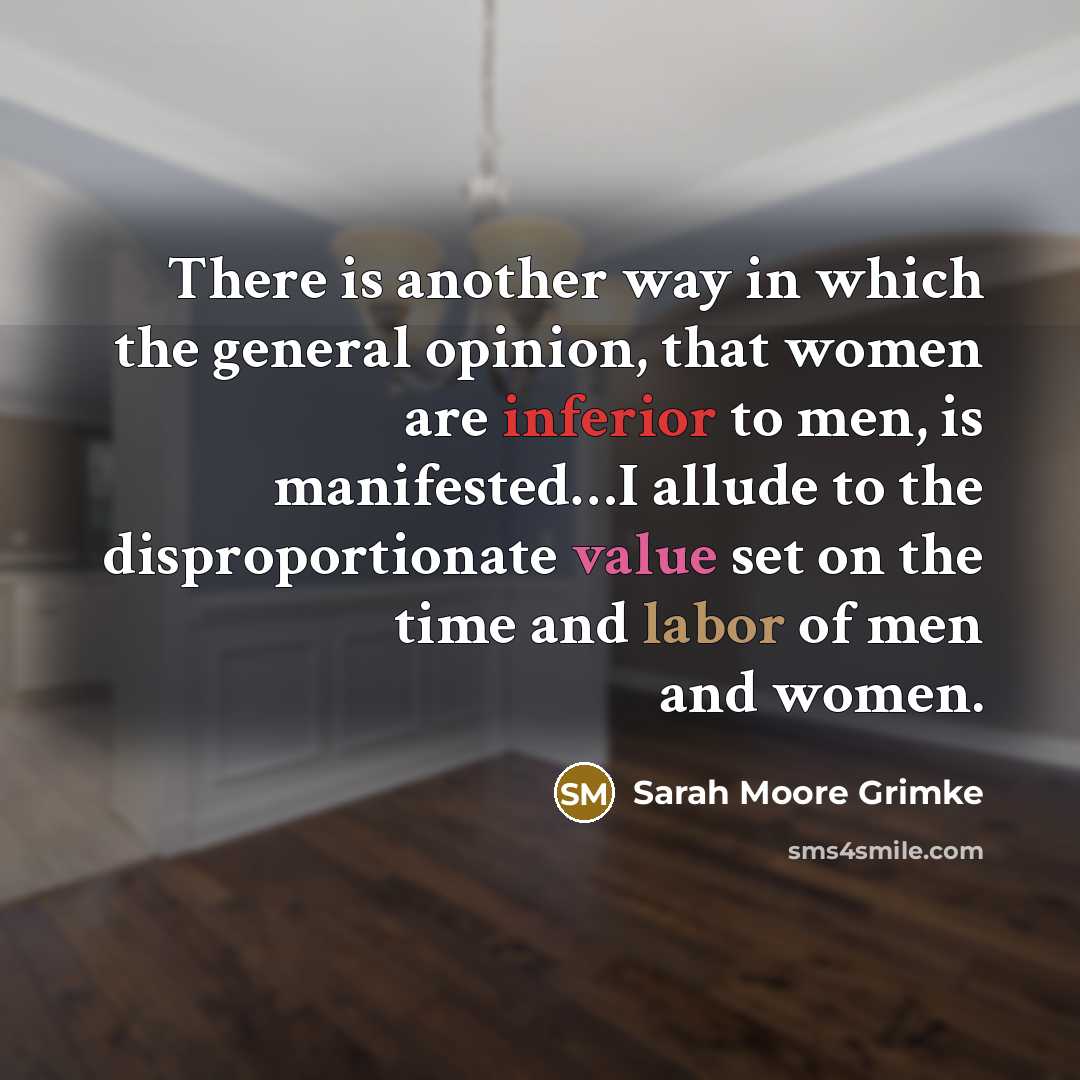 “There is another way in which the general opinion, that…” quote by Sarah Moore Grimke