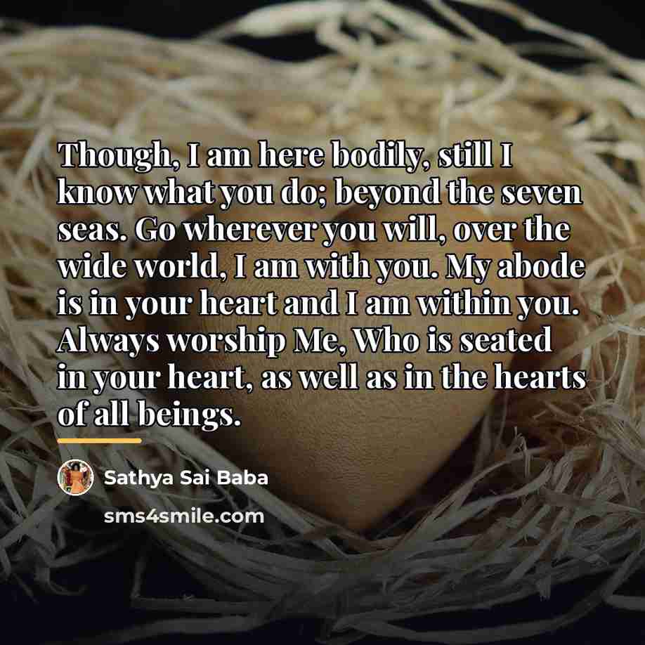 “Though, I am here bodily, still I know what you…” quote by Sathya Sai Baba