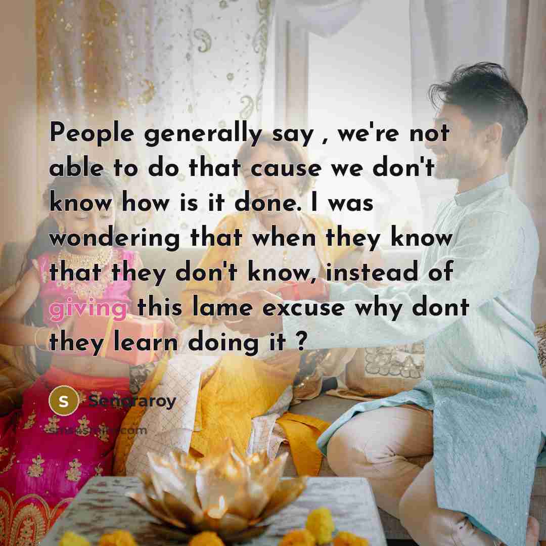 “People generally say , we're not able to do that…” quote by Senoraroy