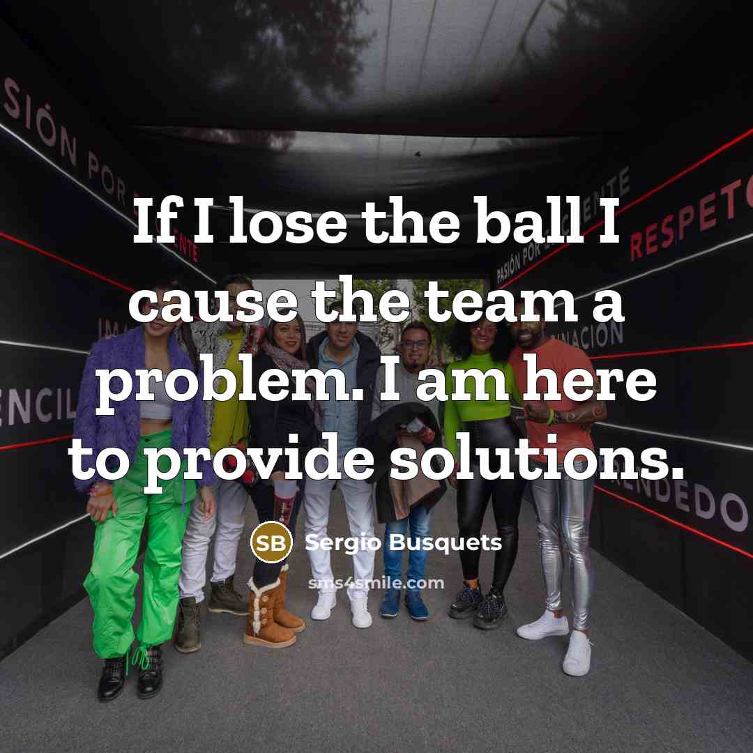 “If I lose the ball I cause the team a…” quote by Sergio Busquets