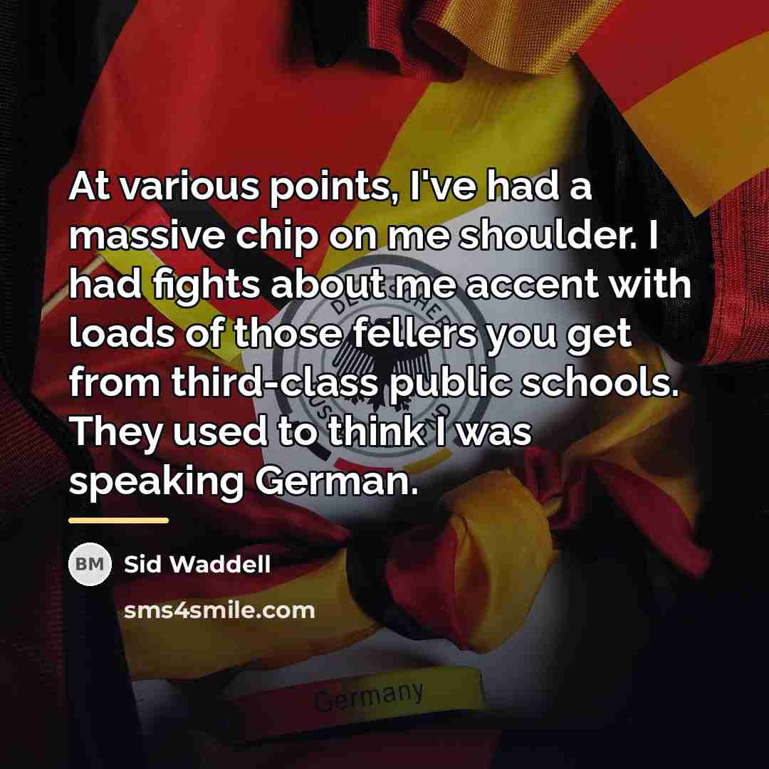 “At various points, I've had a massive chip on me…” quote by Sid Waddell