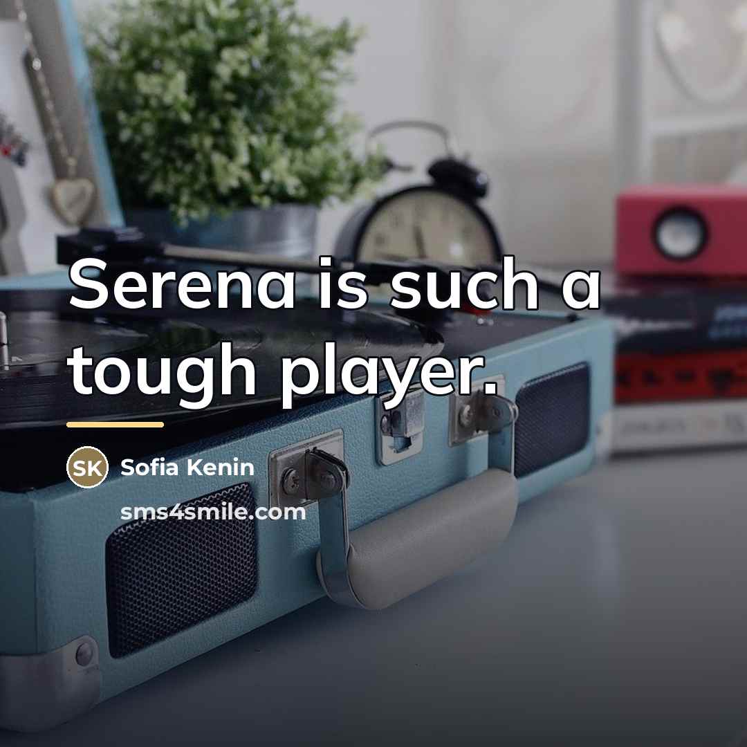 “Serena is such a tough player.…” quote by Sofia Kenin