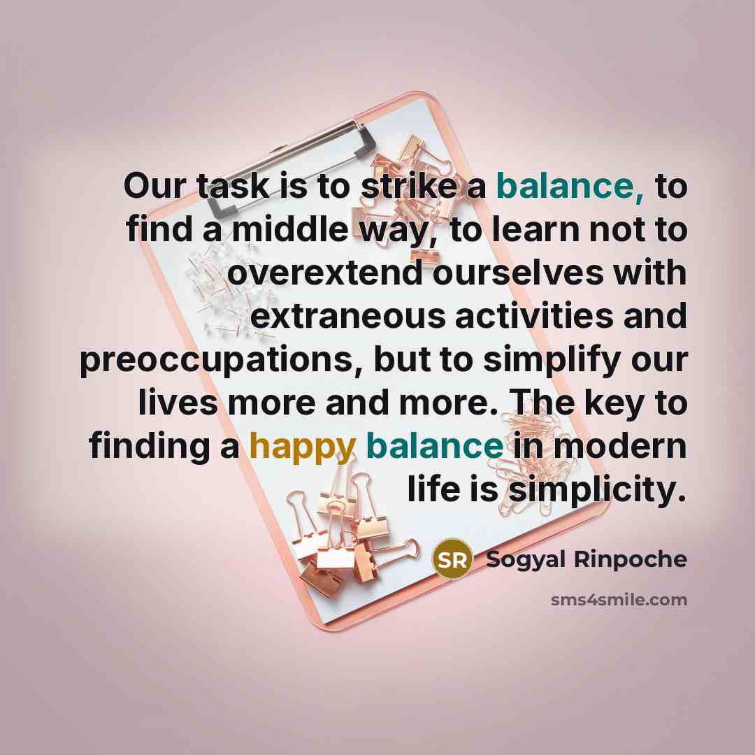 “Our task is to strike a balance, to find a…” quote by Sogyal Rinpoche