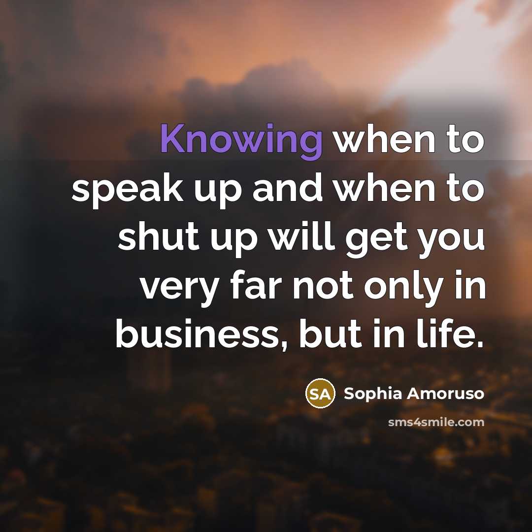 “Knowing when to speak up and when to shut up…” quote by Sophia Amoruso