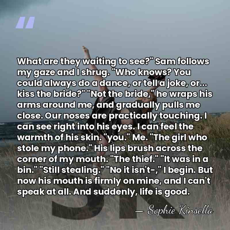 What are they waiting to see?" Sam follows my gaze and I&hellip; - Sophie Kinsella