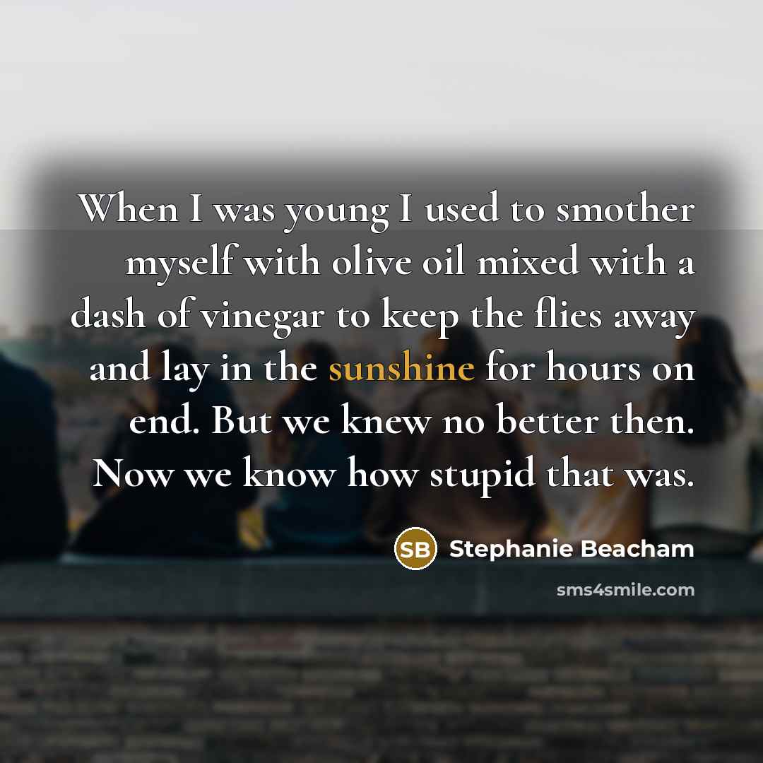 “When I was young I used to smother myself with…” quote by Stephanie Beacham