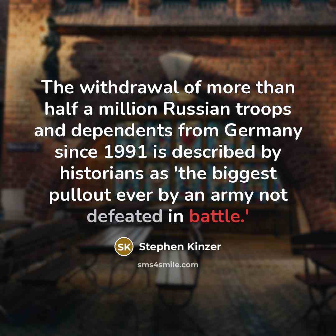 “The withdrawal of more than half a million Russian troops…” quote by Stephen Kinzer