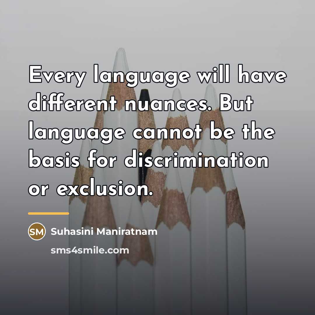 “Every language will have different nuances. But language cannot be…” quote by Suhasini Maniratnam
