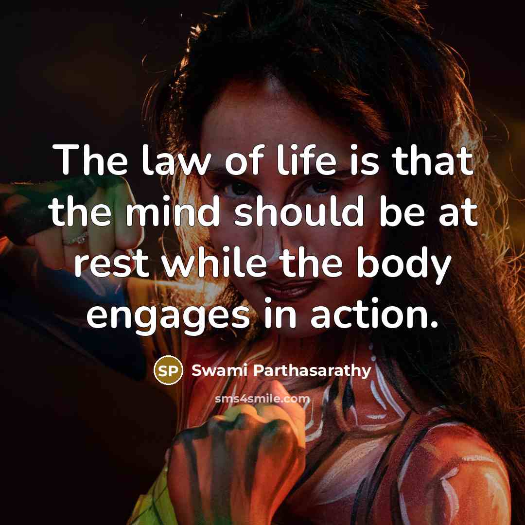 “The law of life is that the mind should be…” quote by Swami Parthasarathy