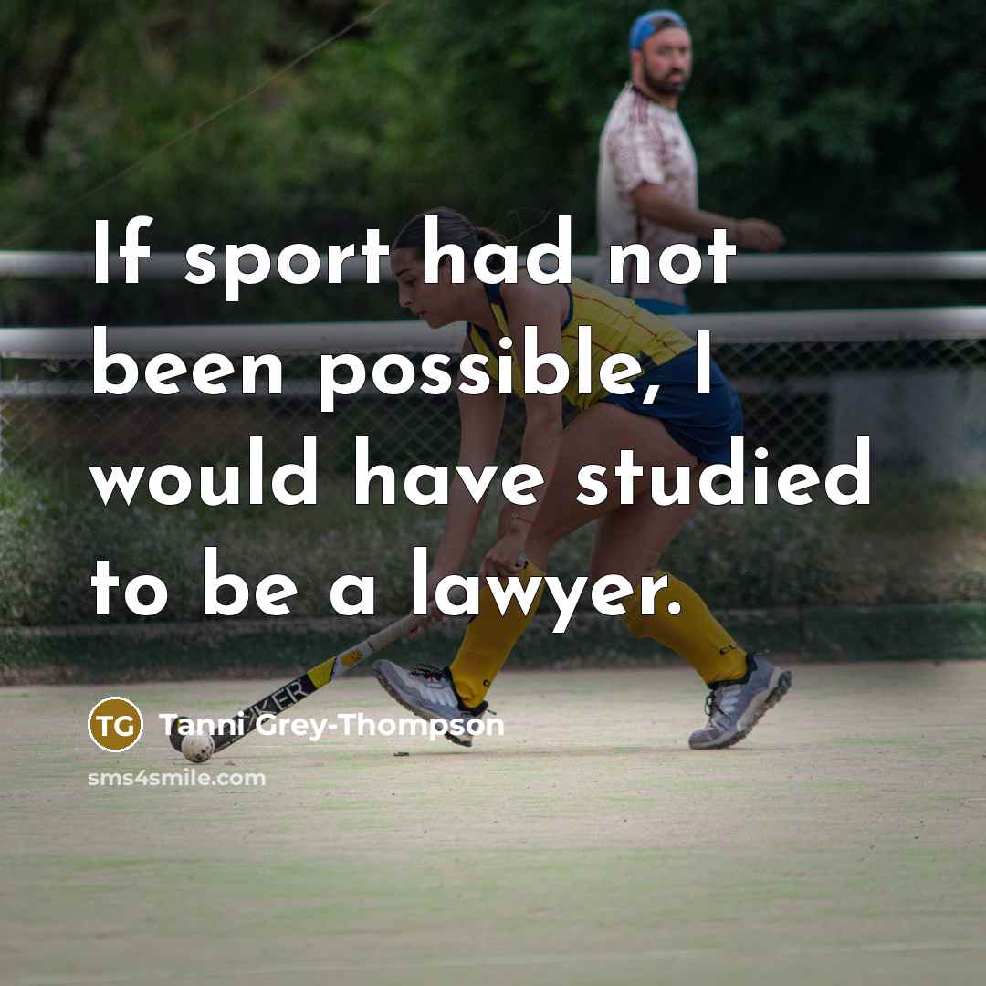 “If sport had not been possible, I would have studied…” quote by Tanni Grey-Thompson