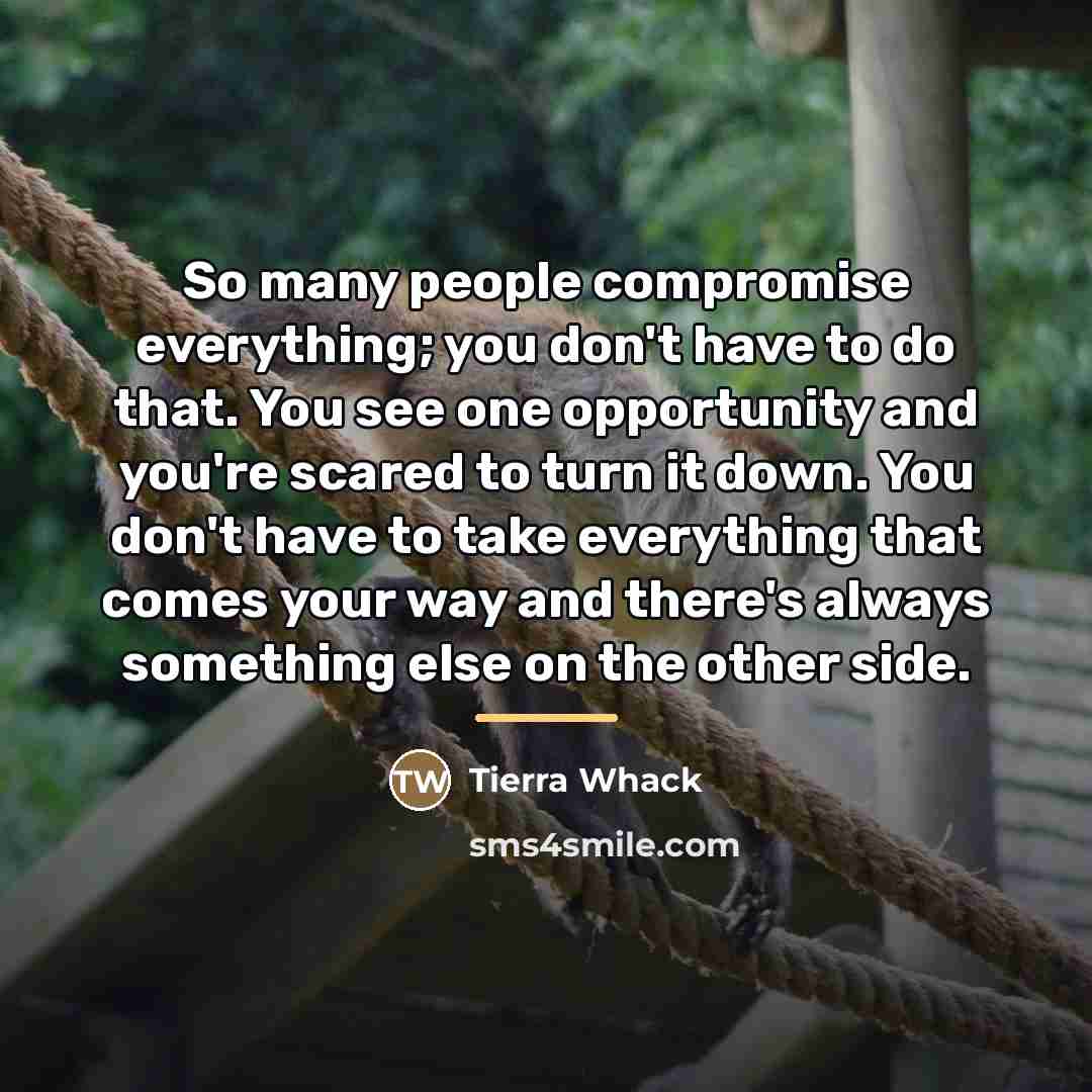 “So many people compromise everything; you don't have to do…” quote by Tierra Whack