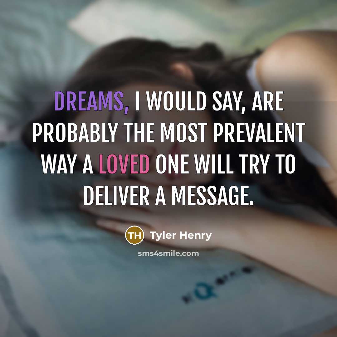 “Dreams, I would say, are probably the most prevalent way…” quote by Tyler Henry