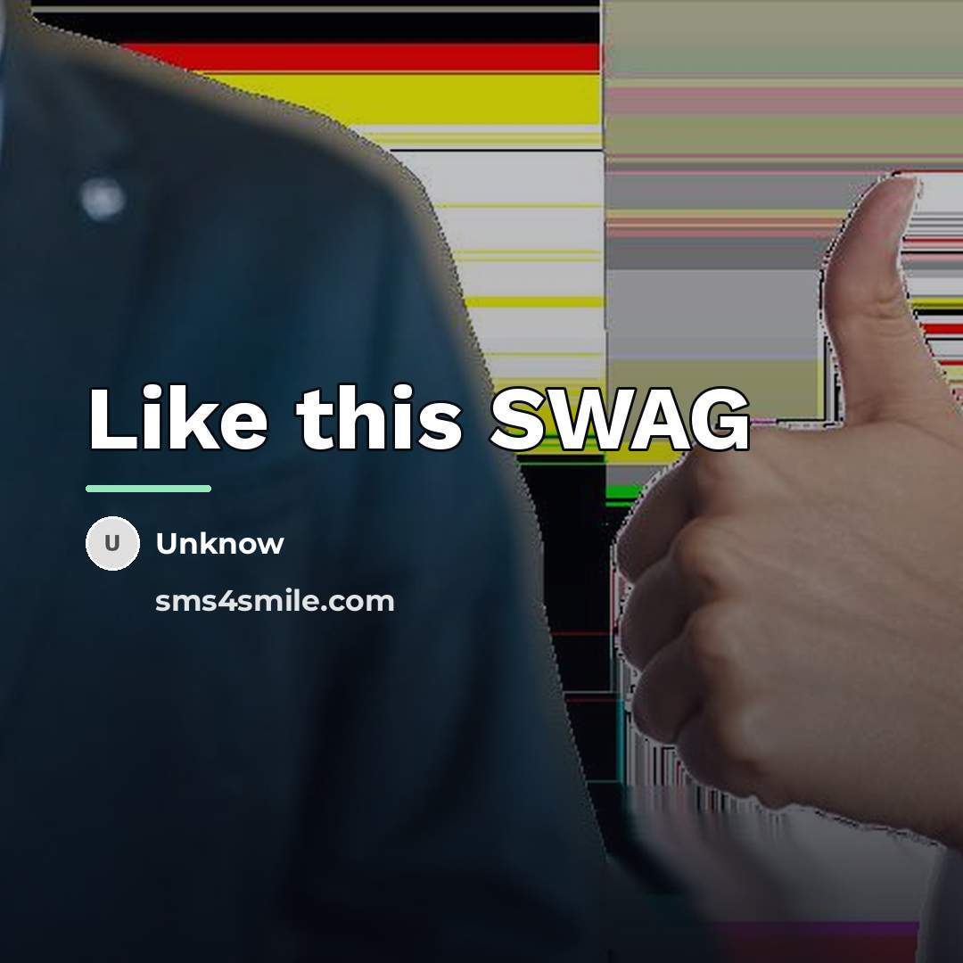 “Like this SWAG…” quote by Unknow