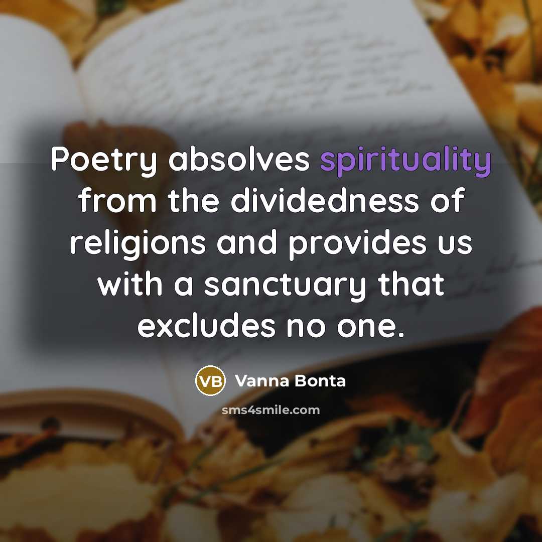 “Poetry absolves spirituality from the dividedness of religions and provides…” quote by Vanna Bonta