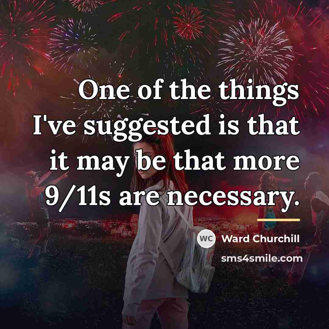 “One of the things I've suggested is that it may…” quote by Ward Churchill