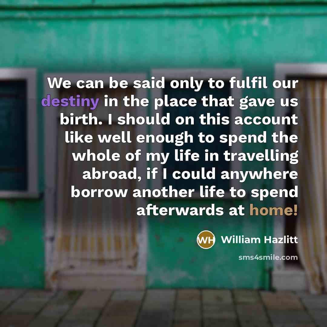 “We can be said only to fulfil our destiny in…” quote by William Hazlitt