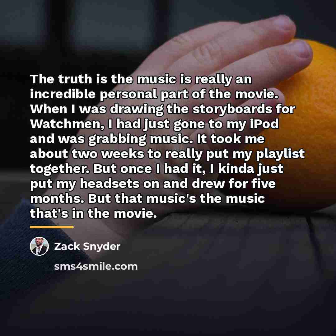 “The truth is the music is really an incredible personal…” quote by Zack Snyder