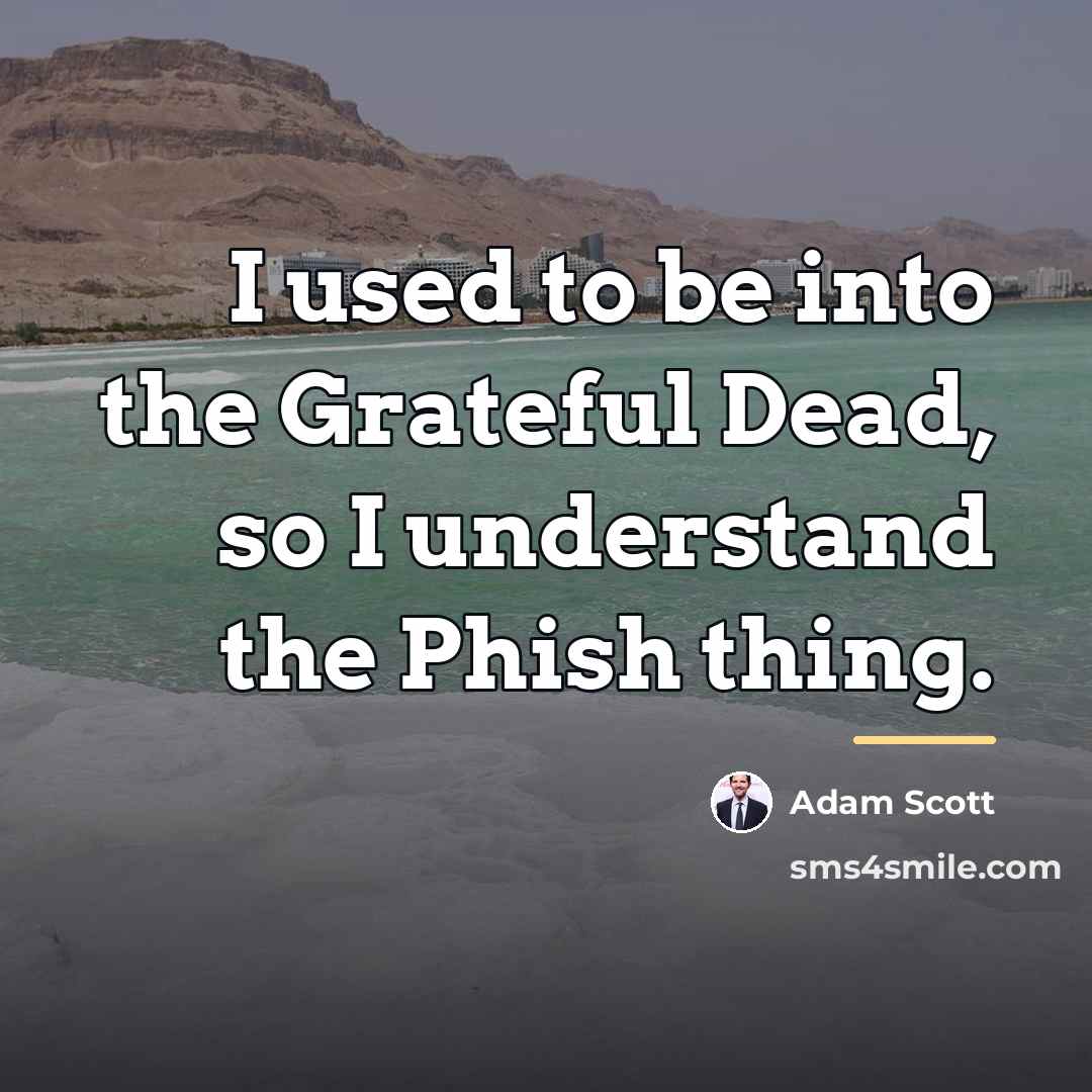 “I used to be into the Grateful Dead, so I…” quote by Adam Scott