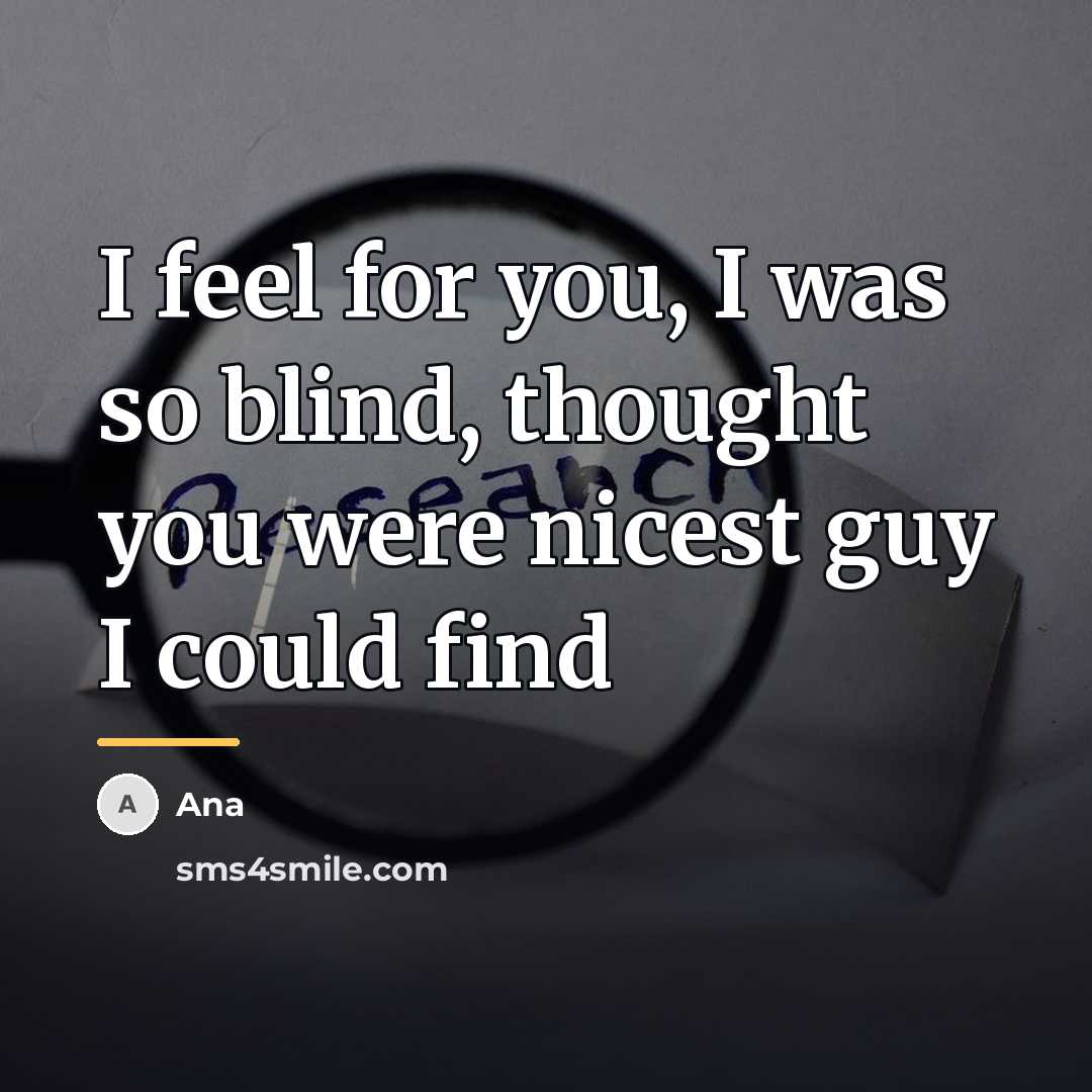 “I feel for you, I was so blind, thought you…” quote by Ana