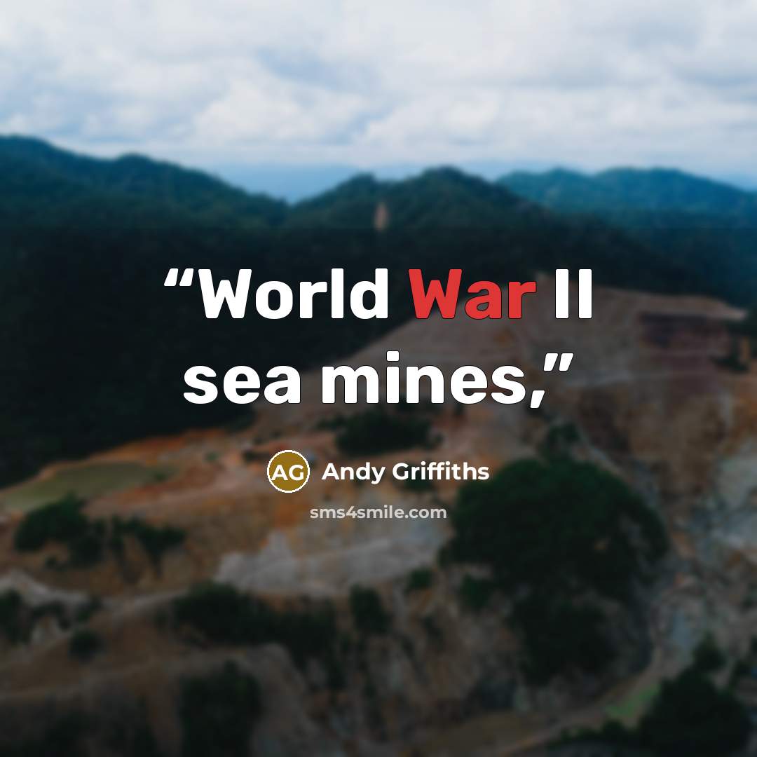“World War II sea mines,” quote by Andy Griffiths