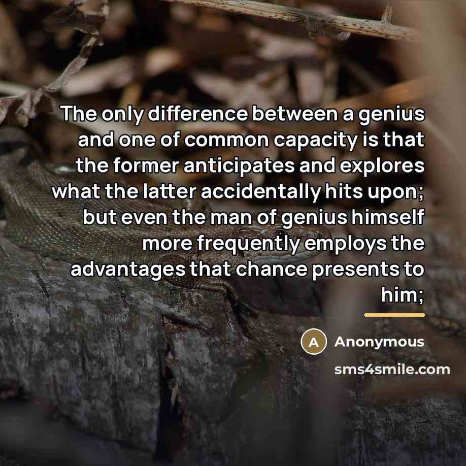 “The only difference between a genius and one of common…” quote by Anonymous