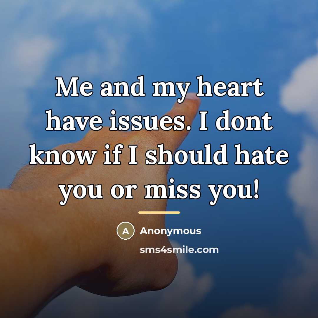 “Me and my heart have issues. I dont know if…” quote by Anonymous