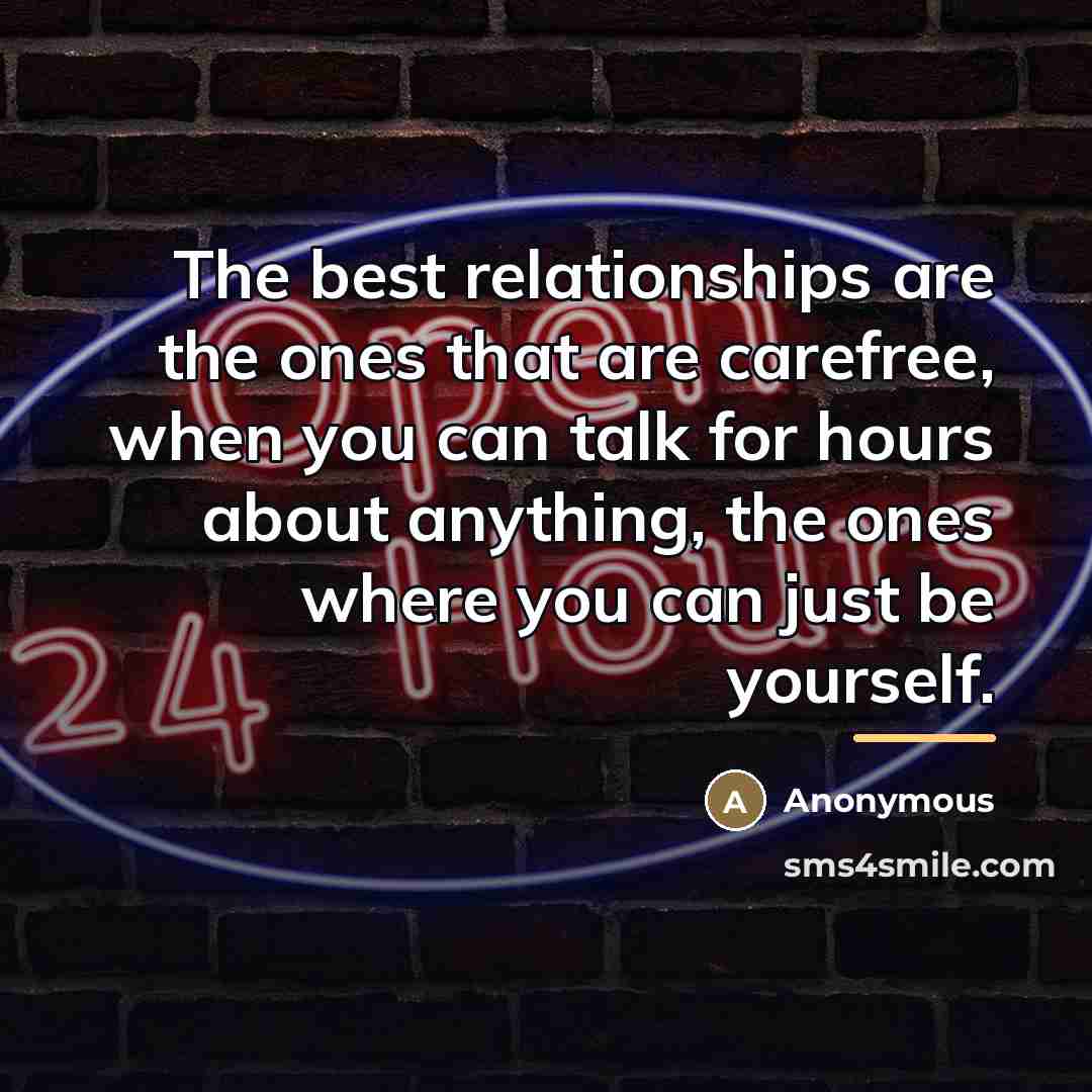 “The best relationships are the ones that are carefree, when…” quote by Anonymous