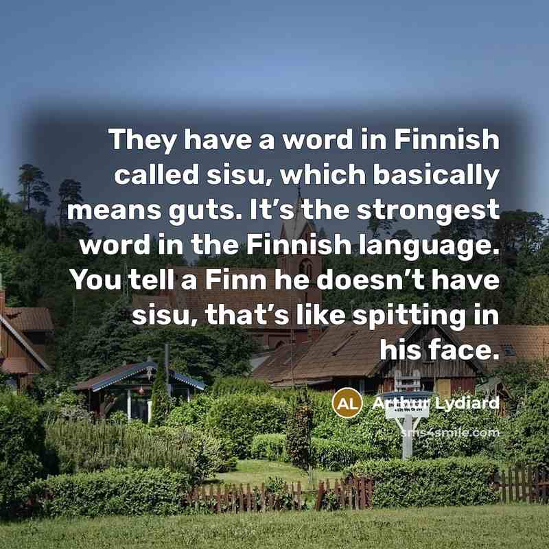 “They have a word in Finnish called sisu, which basically…” quote by Arthur Lydiard