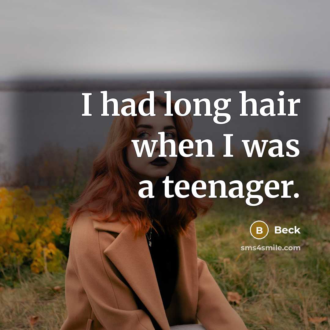 “I had long hair when I was a teenager.…” quote by Beck