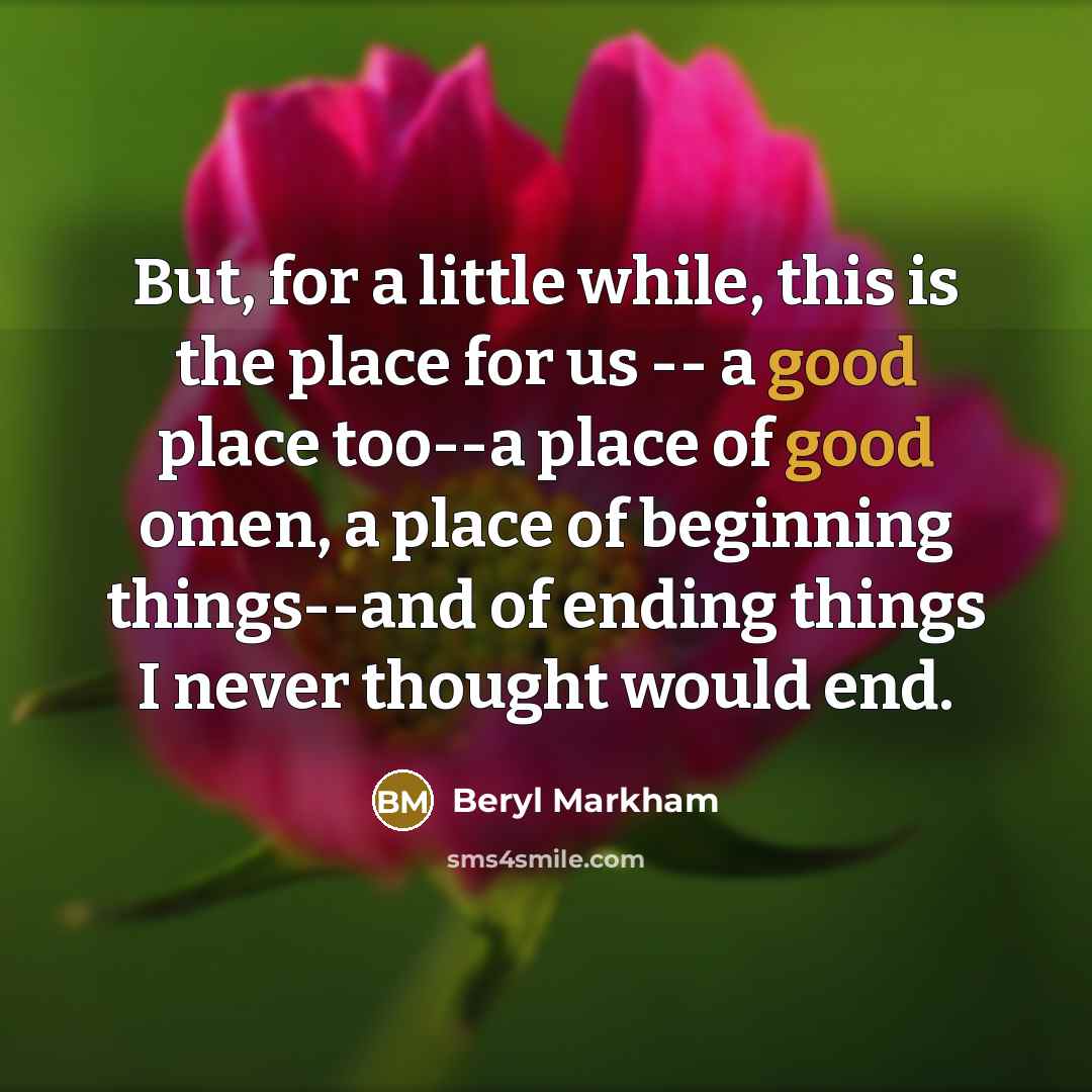 “But, for a little while, this is the place for…” quote by Beryl Markham