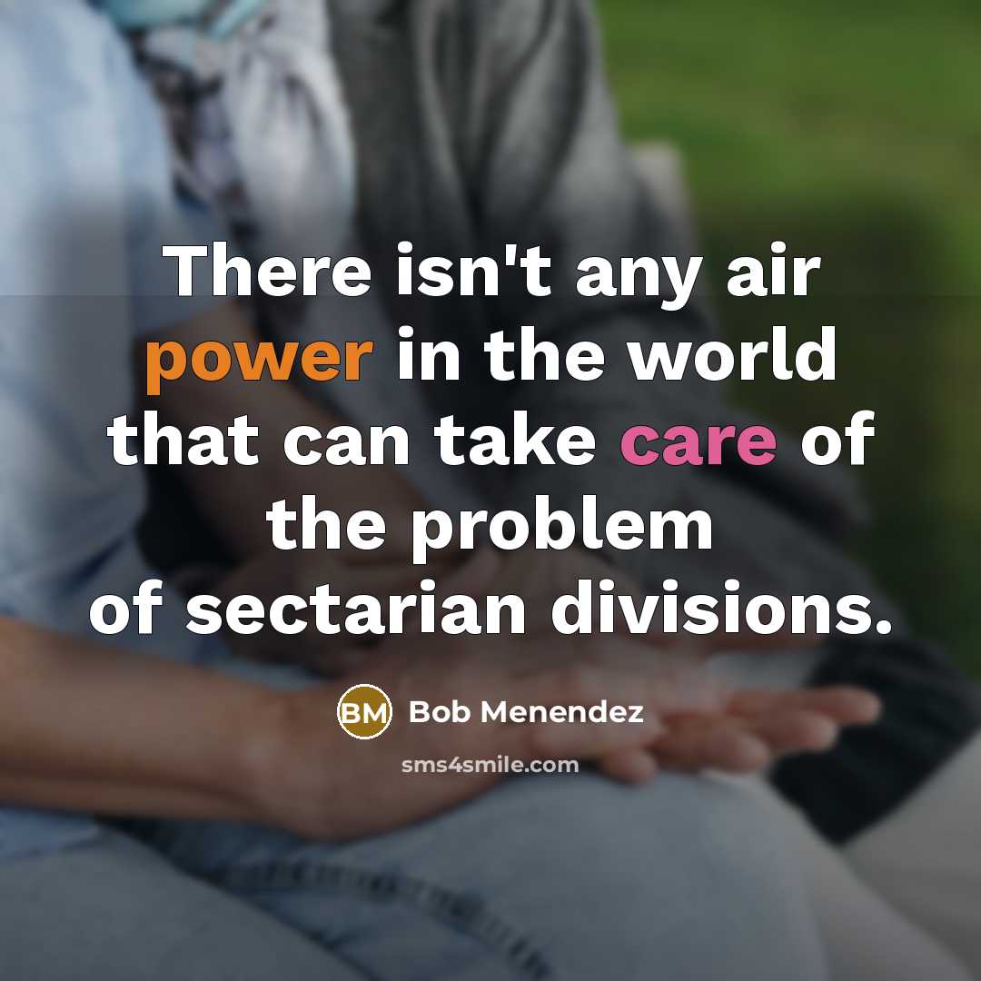 “There isn't any air power in the world that can…” quote by Bob Menendez