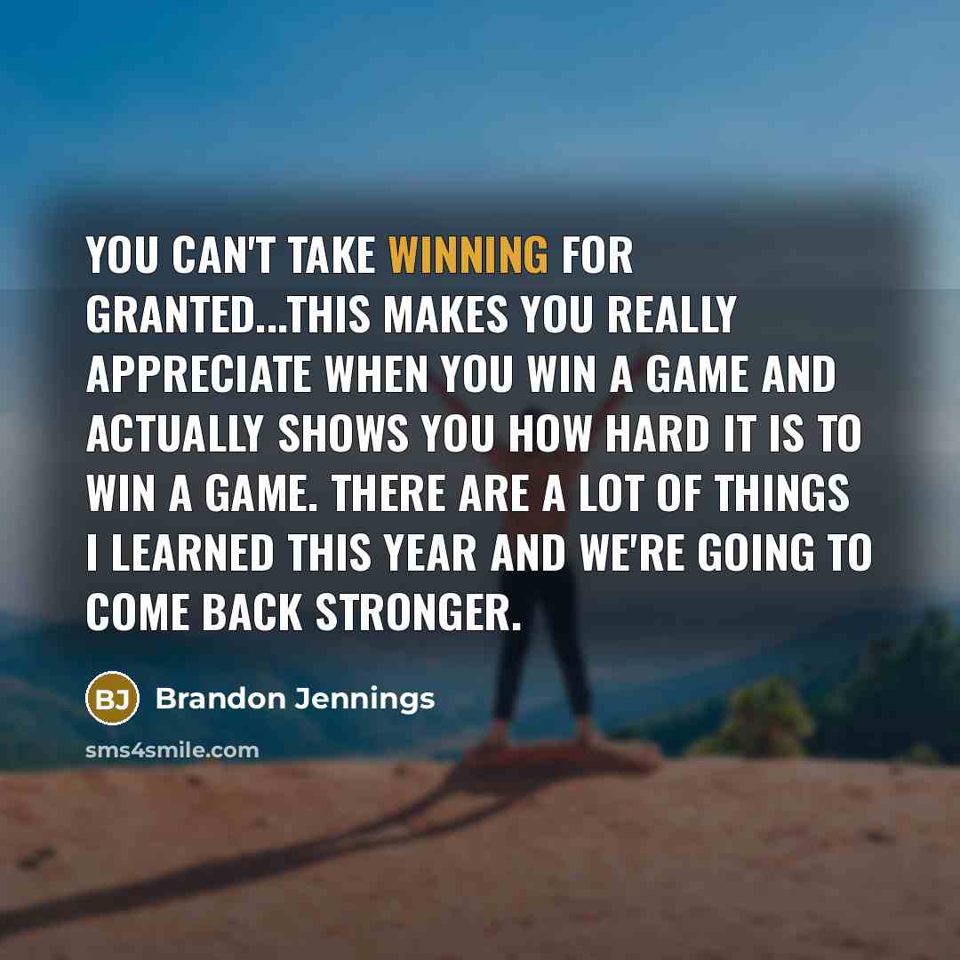 “You can't take winning for granted...This makes you really appreciate…” quote by Brandon Jennings
