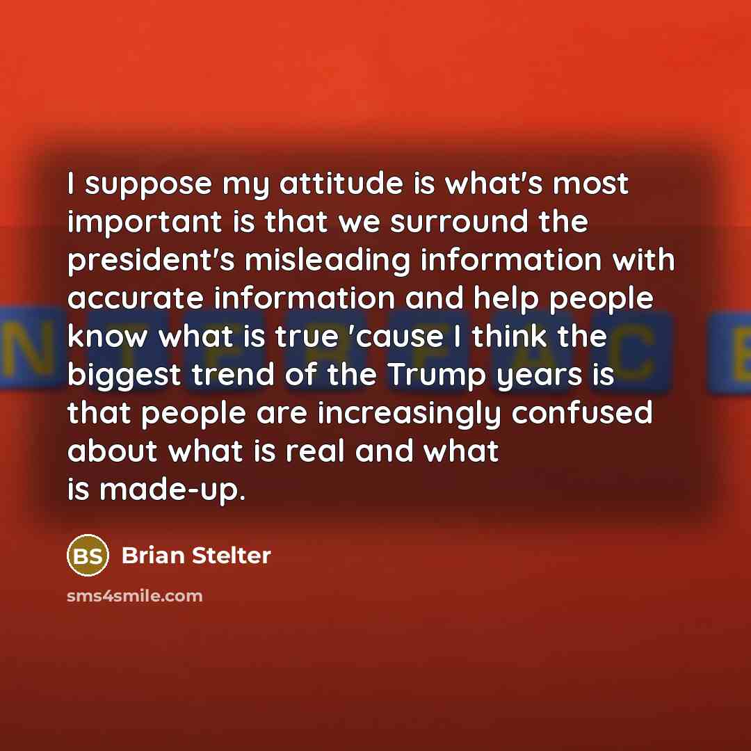 “I suppose my attitude is what's most important is that…” quote by Brian Stelter