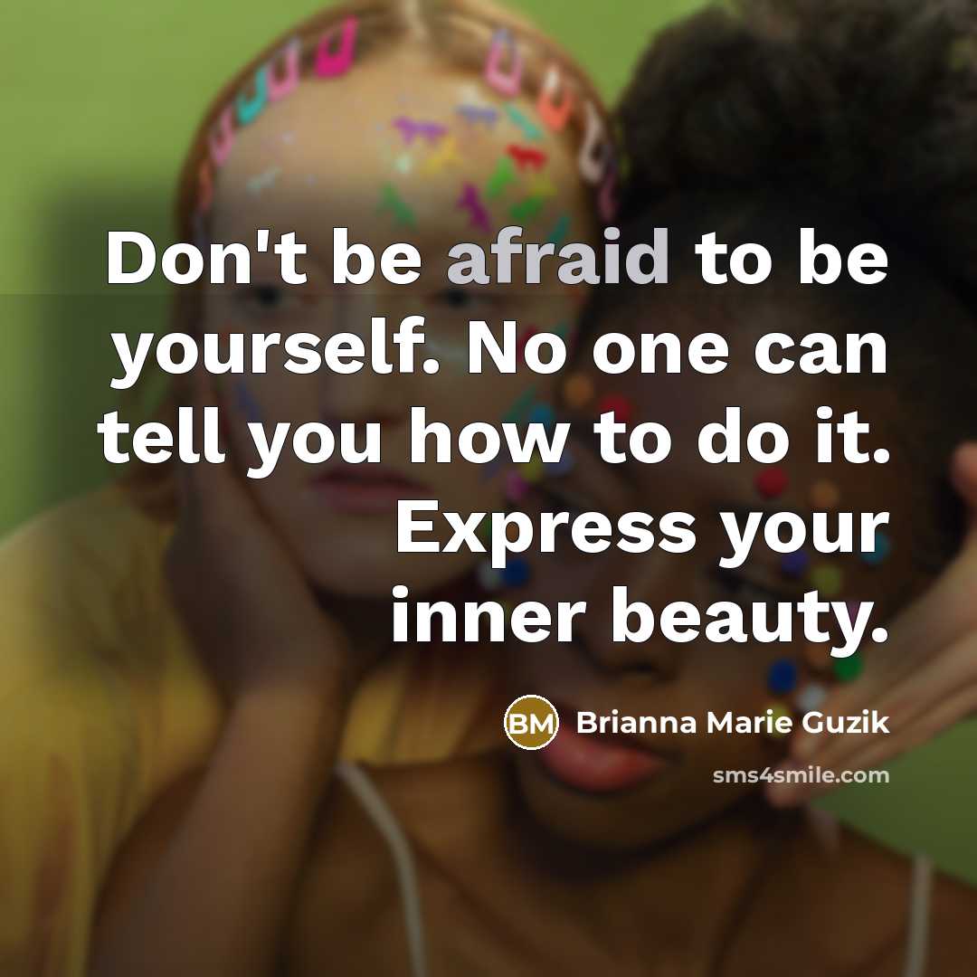 “Don't be afraid to be yourself. No one can tell…” quote by Brianna Marie Guzik
