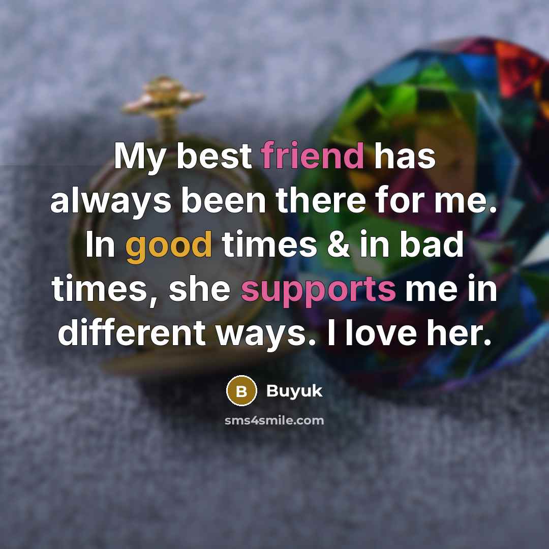 “My best friend has always been there for me. In…” quote by Buyuk