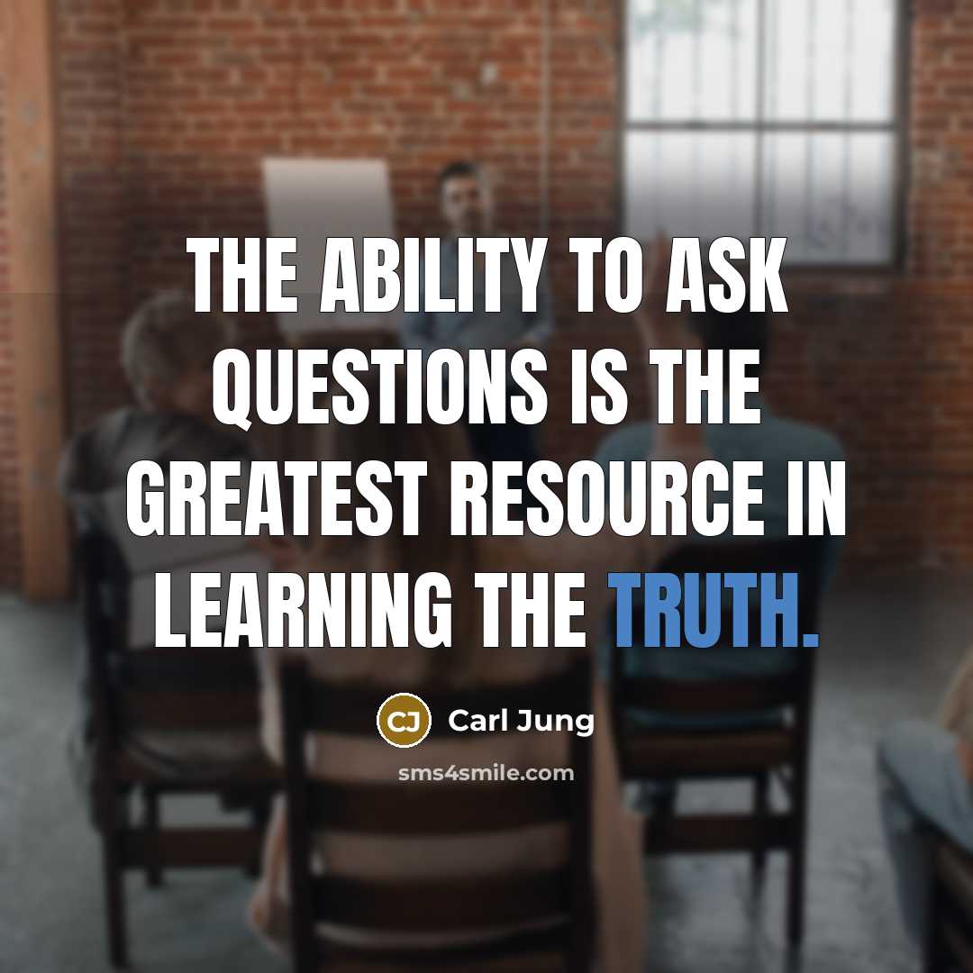 “The ability to ask questions is the greatest resource in…” quote by Carl Jung