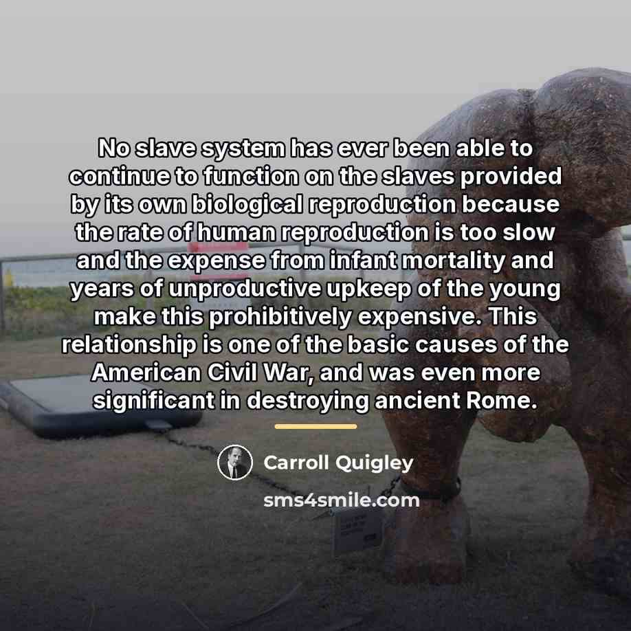 “No slave system has ever been able to continue to…” quote by Carroll Quigley