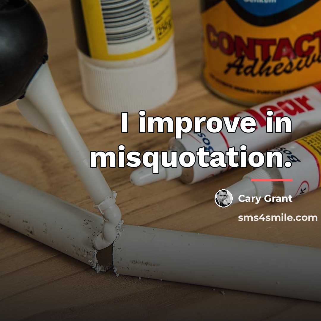 “I improve in misquotation.…” quote by Cary Grant